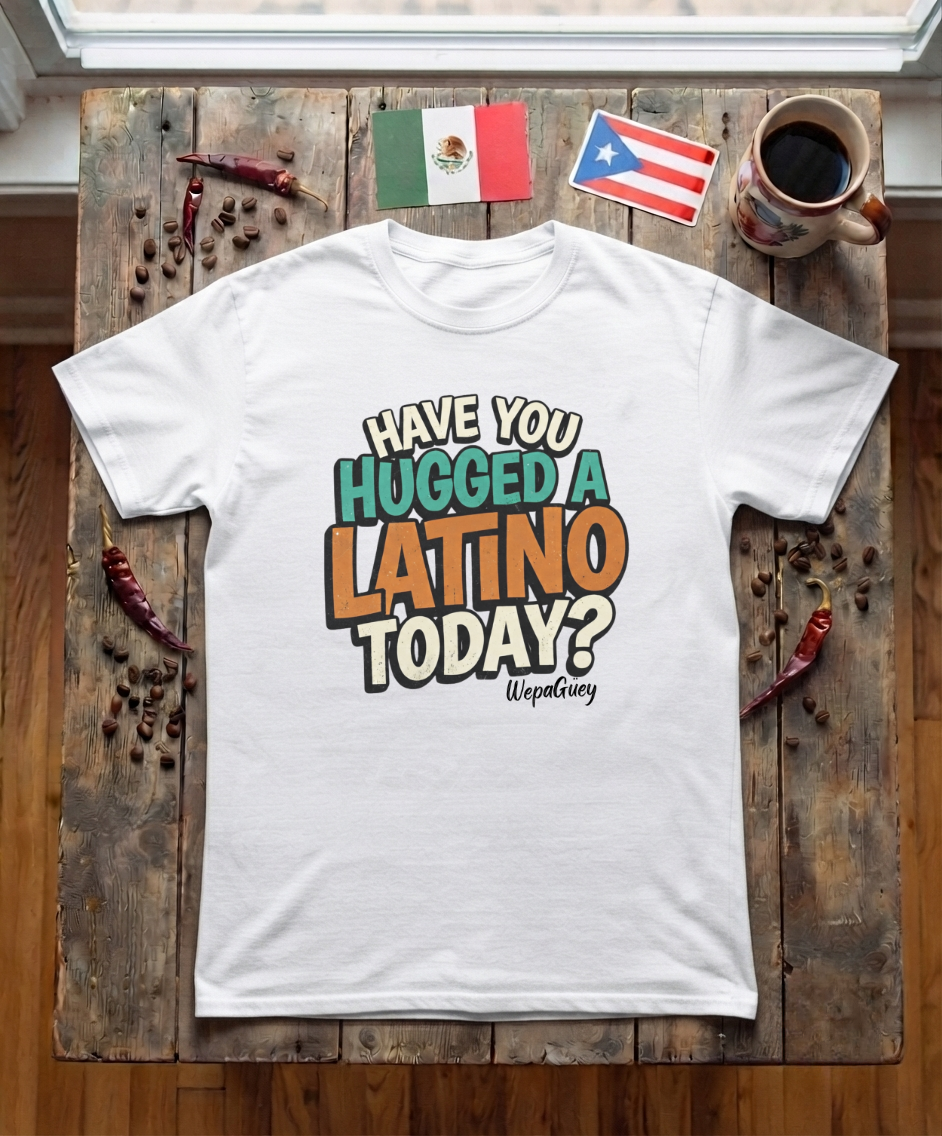 'Hug-A-Latino' T-Shirt
