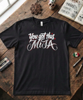 "You got this, Mija" T-Shirt