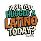 'Hug-A-Latino' T-Shirt
